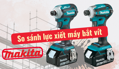 So sánh máy xiết vít dùng Pin Makita