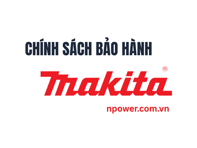 Chính Sách Bảo Hành Makita Việt Nam Mới Nhất | Quy Định & Điều Kiện