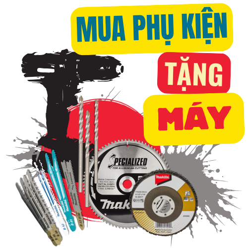 Sale Makita - Mua phụ kiện tặng máy